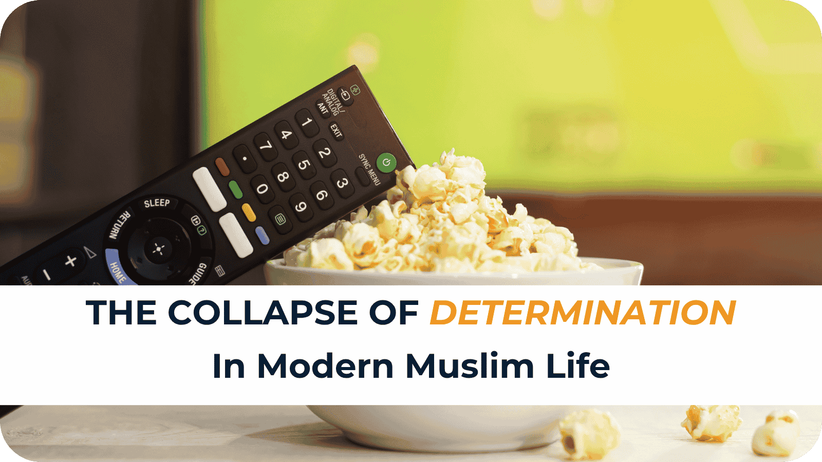 The Collapse of Determination In Modern Muslim Life
